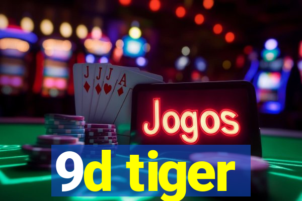 9d tiger